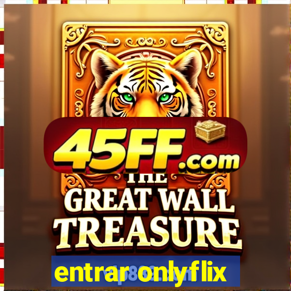 entrar onlyflix